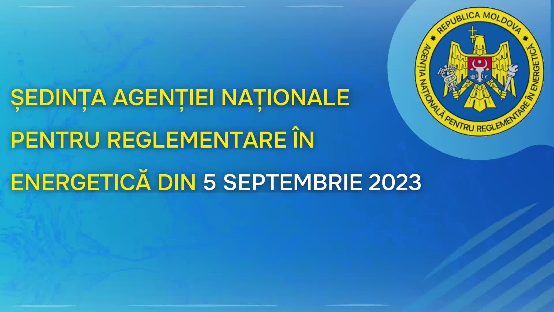 Ședința Agenției Naționale pentru Reglementare în Energetică din 5 septembrie 2023