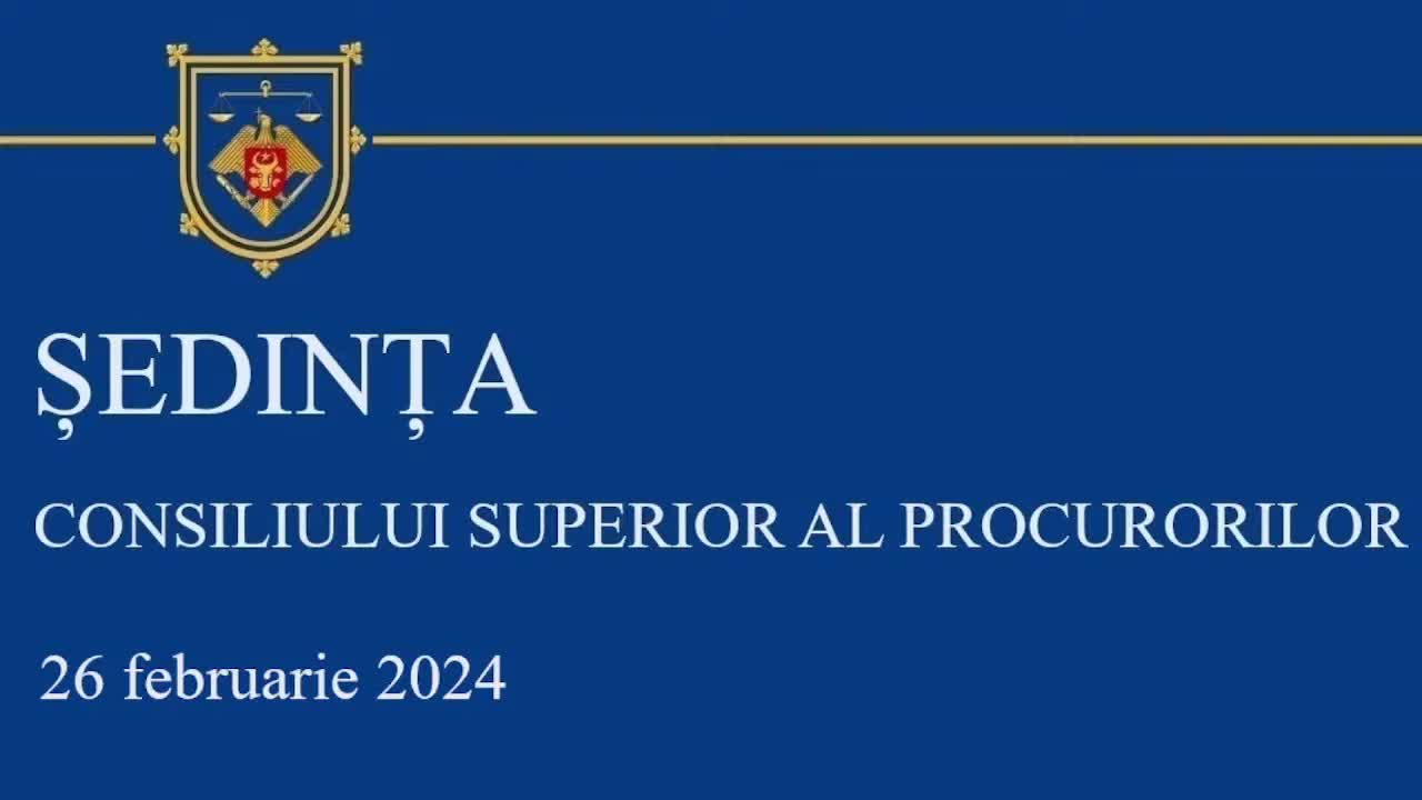 Ședința Consiliului Superior al Procurorilor din 26 februarie 2024