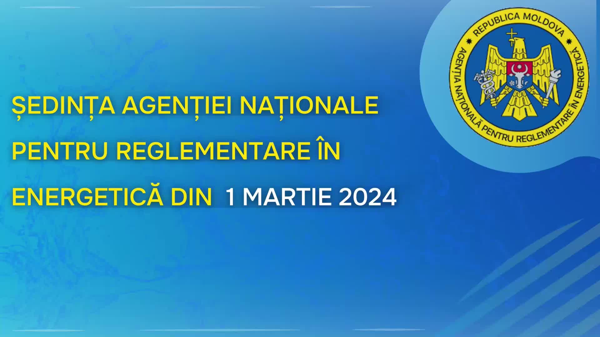 Ședința Agenției Naționale pentru Reglementare în Energetică din 1 martie 2024