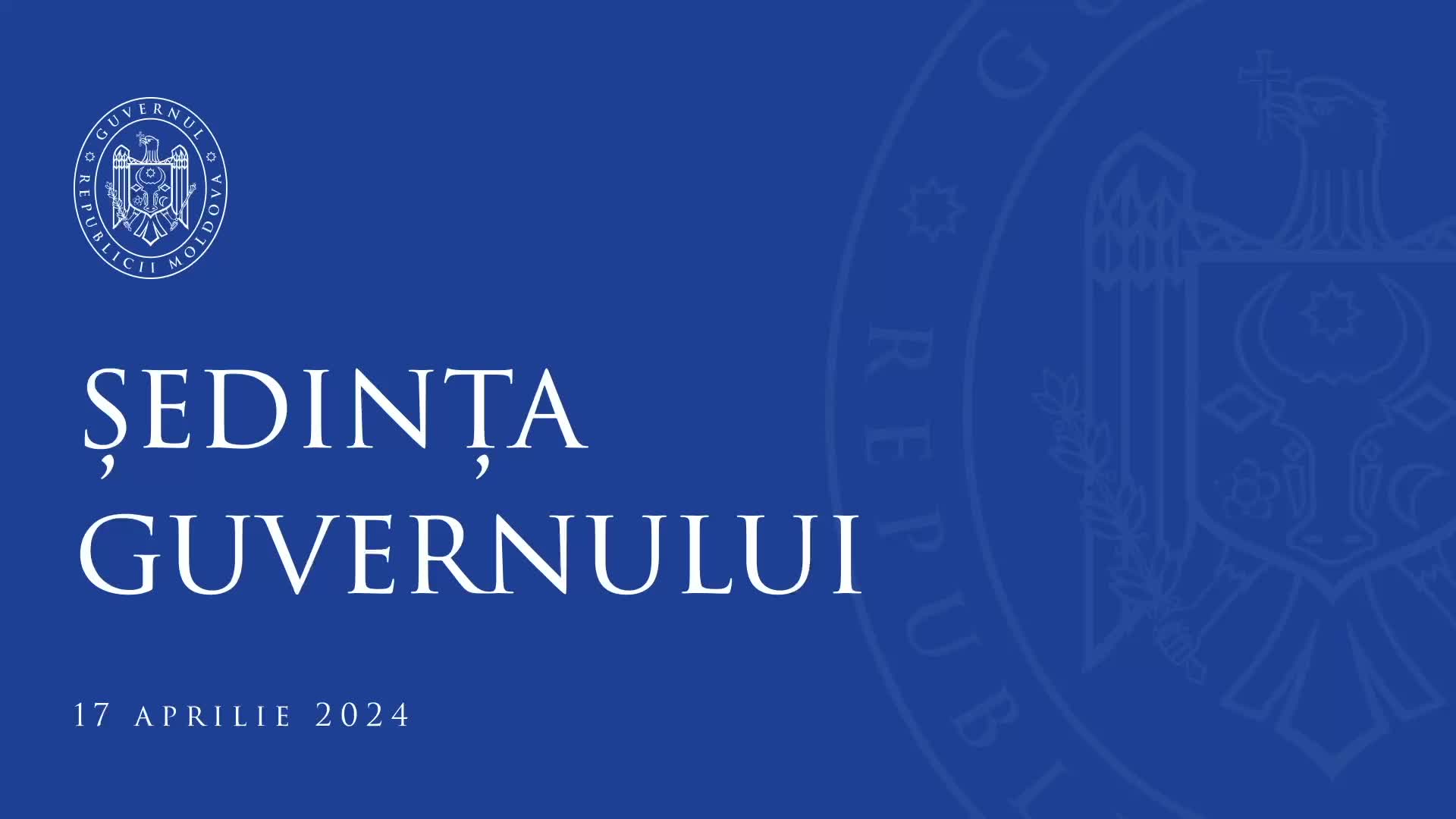 Ședința Guvernului Republicii Moldova din 17 aprilie 2024