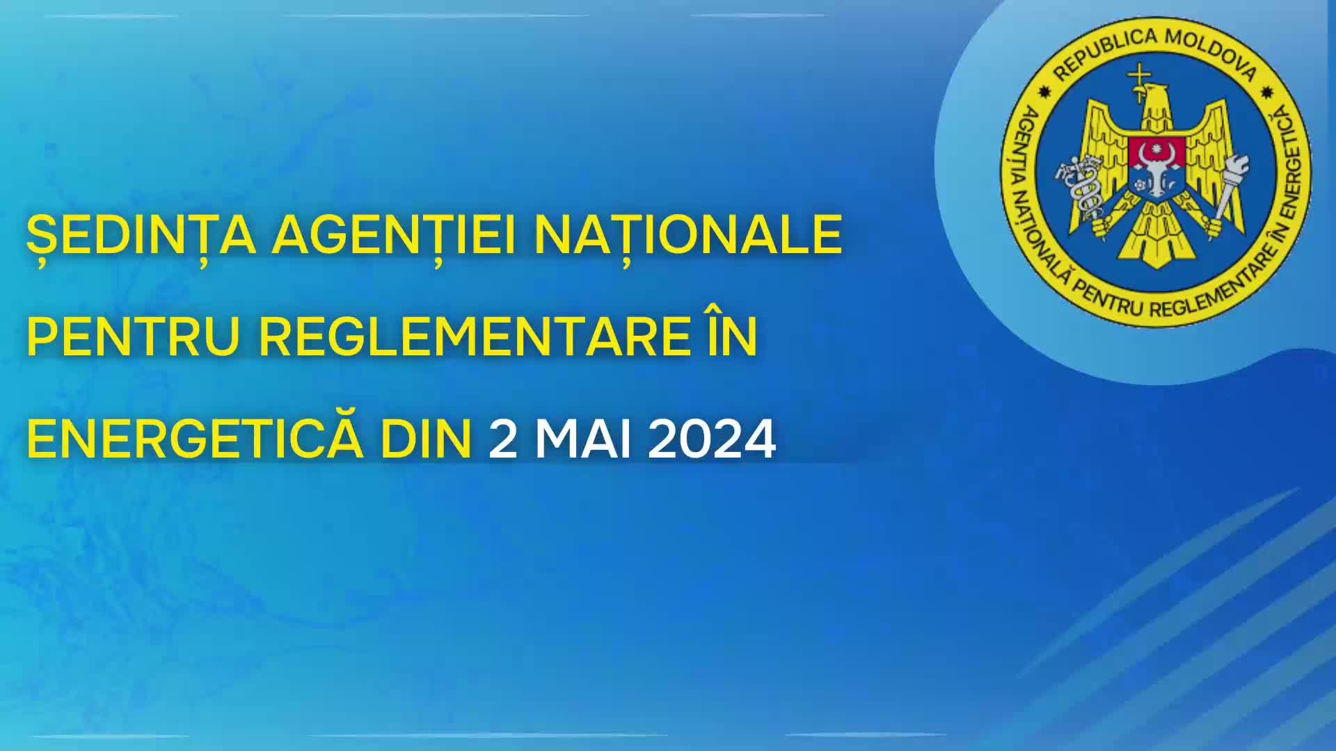 Ședința Agenției Naționale pentru Reglementare în Energetică din 2 mai 2024
