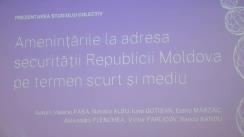 Prezentarea studiului „Amenințările la adresa securității Republicii Moldova pe termen scurt și mediu”