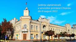 Ședința săptămânală a serviciilor primăriei Chișinău din 8 august 2022