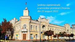 Ședința săptămânală a serviciilor primăriei Chișinău din 22 august 2022