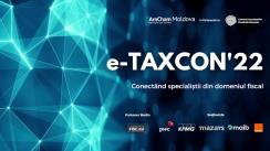 Conferința internațională pe fiscalitate e-TAXCON'22, ediția 3 (ziua 1)