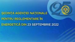 Ședința Agenției Naționale pentru Reglementare în Energetică din 23 septembrie 2022