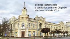 Ședința săptămânală a serviciilor primăriei Chișinău din 10 octombrie 2022