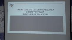 Dezbatere organizată de către Coaliția pentru Descentralizare cu tema „Educația în contextul reformei administrației publice locale – soluții oferite prin municipalizare”