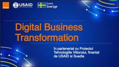 Digital Business Transformation, în parteneriat cu Proiectul Tehnologiile Viitorului, finanțat de USAID și Suedia