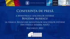 Conferință de presă susținută de ministrul Afacerilor Externe, Bogdan Aurescu, la finalul reuniunii miniștrilor Afacerilor Externe din statele membre NATO