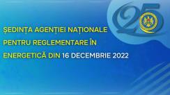 Ședința Agenției Naționale pentru Reglementare în Energetică din 16 decembrie 2022