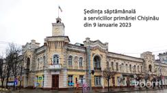 Ședința săptămânală a serviciilor primăriei Chișinău din 9 ianuarie 2023