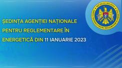 Ședința Agenției Naționale pentru Reglementare în Energetică din 11 ianuarie 2023