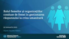 Evenimentul organizat de UN Women cu tema „Rolul femeilor și organizațiilor conduse de femei în gestionarea răspunsului la criza umanitară”