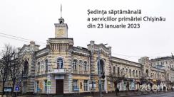 Ședința săptămânală a serviciilor primăriei Chișinău din 23 ianuarie 2023
