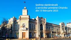 Ședința săptămânală a serviciilor primăriei Chișinău din 13 februarie 2023