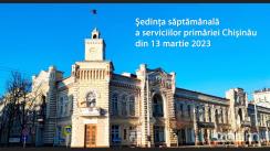 Ședința săptămânală a serviciilor primăriei Chișinău din 13 martie 2023