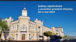 Ședința săptămânală a serviciilor primăriei Chișinău din 2 mai 2023
