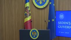 Conferință de presă după ședința Guvernului Republicii Moldova din 17 mai 2023