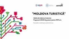 Atelierul de inițiere și instruire „Moldova Turistică”. Programul USAID de granturi pentru IMM-uri: recomandări și tendințe pentru proiecte de succes