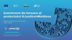 Lansarea proiectului „Asigurarea integrității, eficienței și independenței sistemului de justiție din Moldova – #Justice4Moldova”