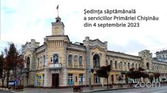 Ședința săptămânală a serviciilor primăriei Chișinău din 4 septembrie 2023
