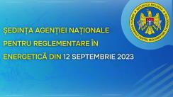Ședința Agenției Naționale pentru Reglementare în Energetică din 12 septembrie 2023