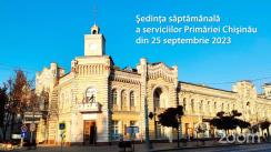 Ședința săptămânală a serviciilor primăriei Chișinău din 25 septembrie 2023