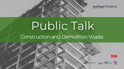 Public Talks by AmCham Moldova „Deșeurile din construcții și demolări în contextul economiei circulare”
