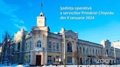 Ședința operativă a serviciilor Primăriei Chișinău din 9 ianuarie 2024
