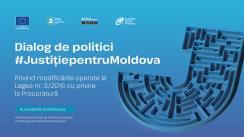 Dialog de politici #Justice4Moldova privind modificările operate la Legea nr. 3/2016 cu privire la Procuratură