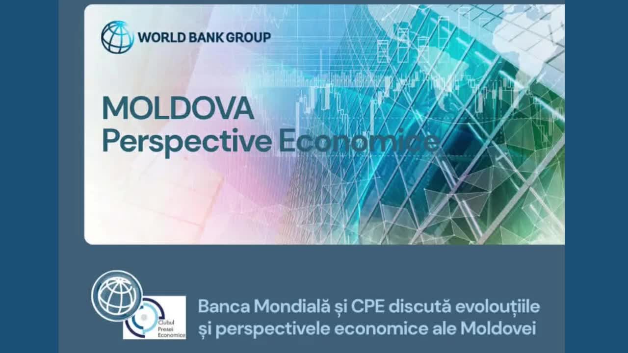 Grupul Banca Mondială prezintă Perspectivele Economice pentru Moldova, ediția de toamnă