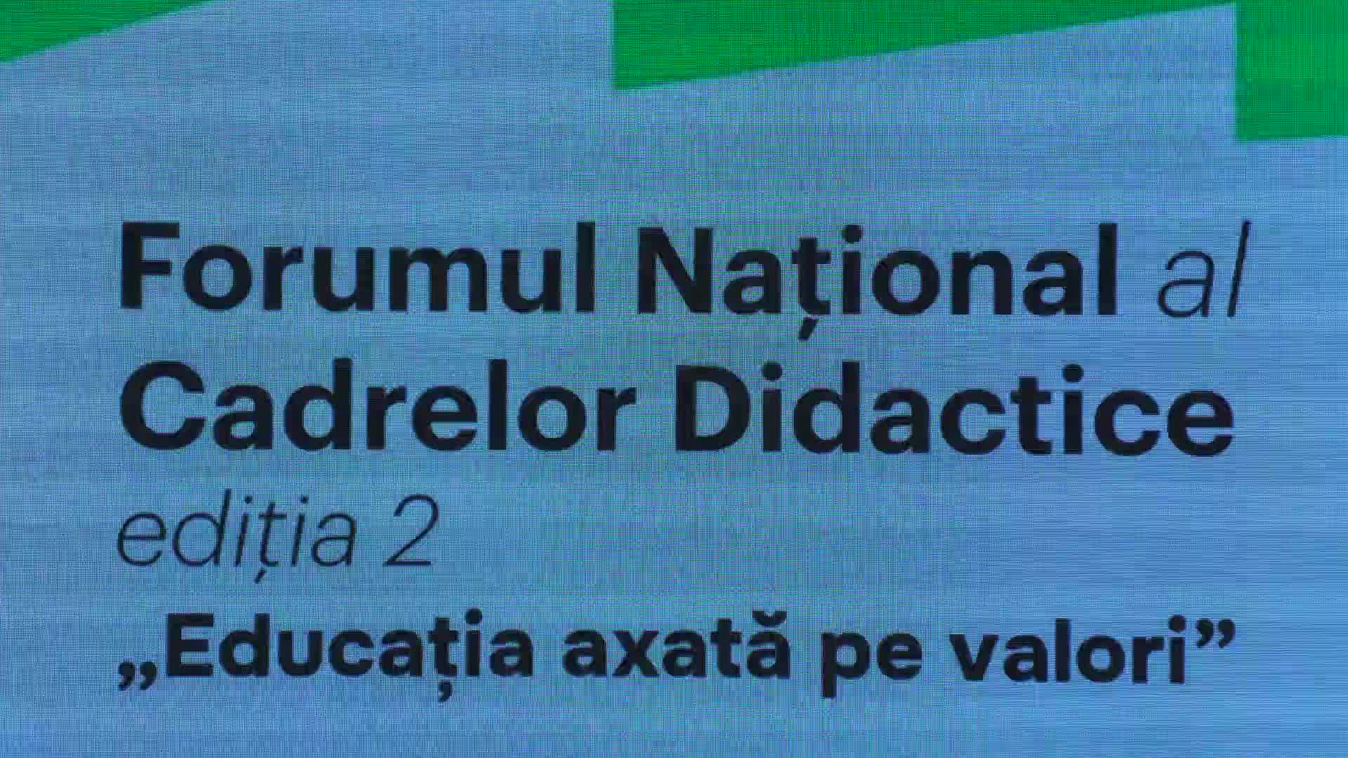 Forumul Național al Cadrelor Didactice, ediția 2, cu genericul „Educația axată pe valori”