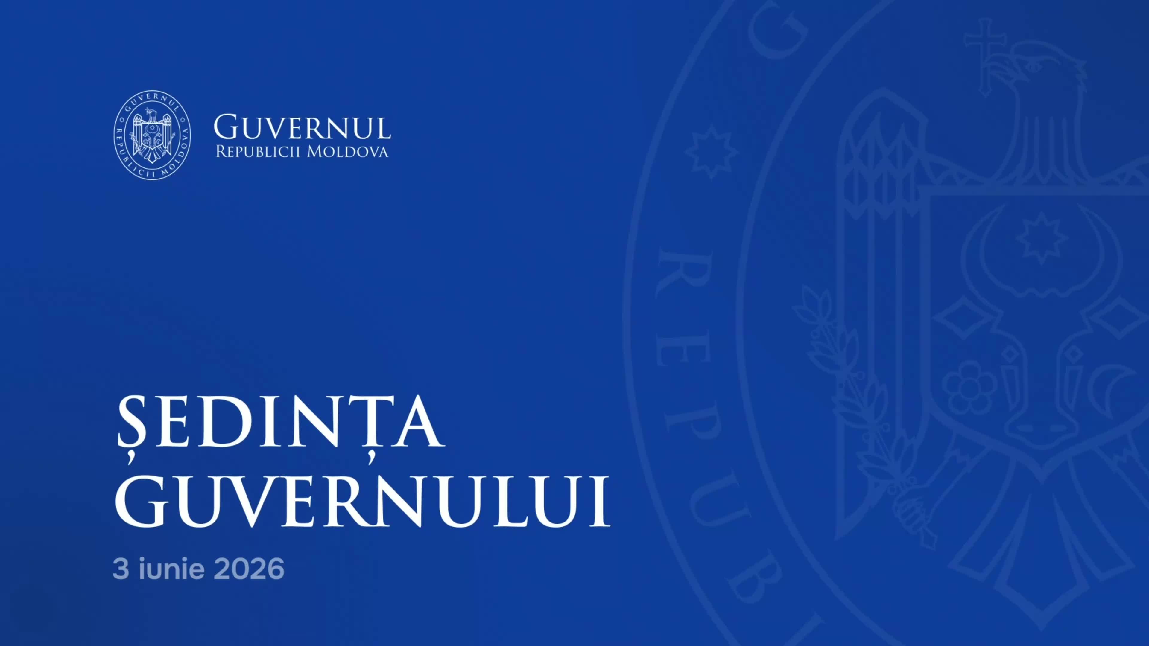 Ședința Guvernului Republicii Moldova din 3 iunie 2026
