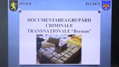 Conferință de presă organizată de PCCOCS în comun cu INI al IGP al MAI cu tema „Rezultatele investigațiilor activității organizației criminale internaționale „Borman”