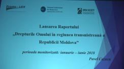 Lansarea raportului „Drepturile Omului în regiunea transnistreană a Republicii Moldova”, perioada monitorizată: ianuarie – iulie 2018