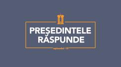 Președintele Răspunde, episodul 15