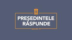 Președintele Răspunde, episodul 19