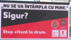 Lansarea Campaniei de prevenire a accidentelor „Stop viteză la drum”