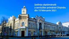 Ședința săptămânală a serviciilor primăriei Chișinău din 15 februarie 2021