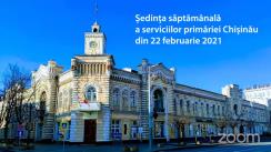 Ședința săptămânală a serviciilor primăriei Chișinău din 22 februarie 2021