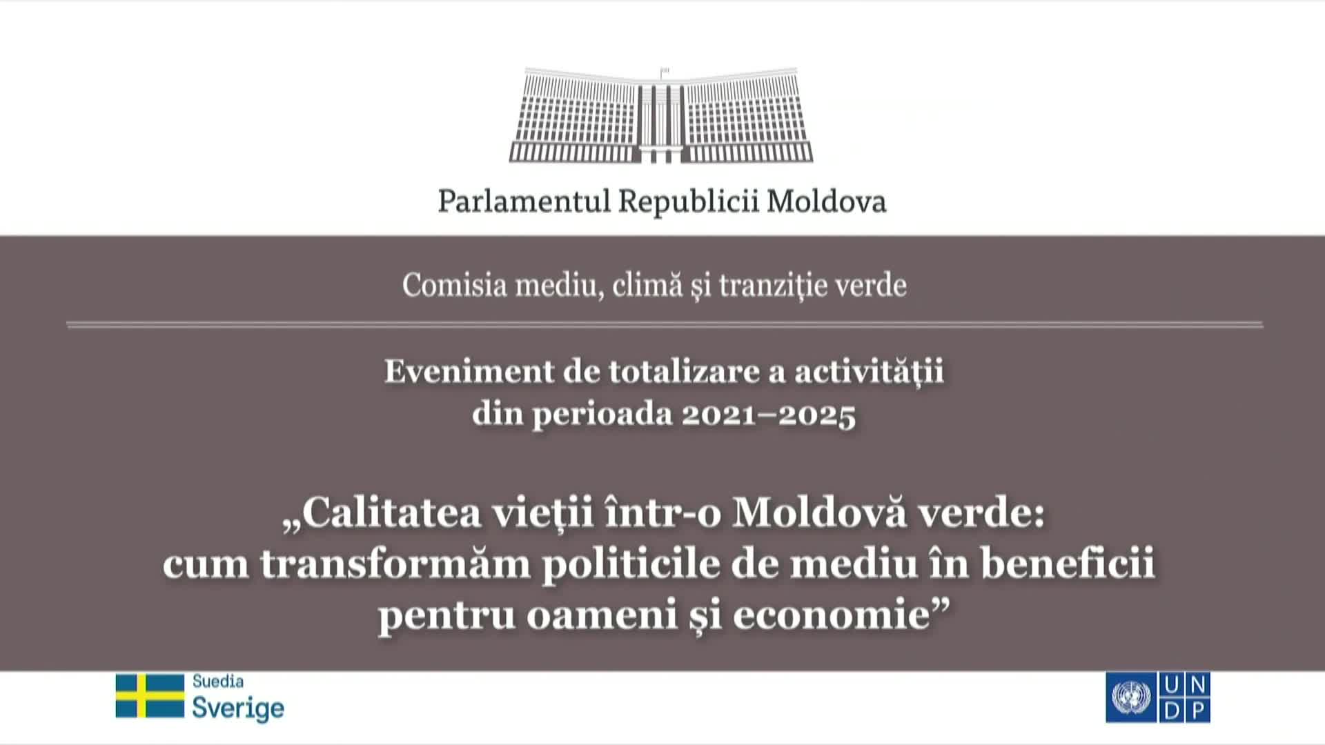 Eveniment de totalizare a activității Comisiei mediu, climă și tranziție verde în perioada 2021-2025, cu genericul „Calitatea vieții într-o Moldovă verde: cum transformăm politicile de mediu în beneficii pentru oameni și economie”