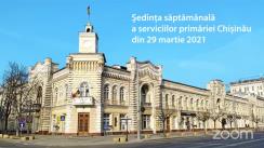 Ședința săptămânală a serviciilor primăriei Chișinău din 29 martie 2021