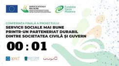 Conferința finală a proiectului „Servicii sociale mai bune printr-un parteneriat durabil dintre societatea civilă și guvern”