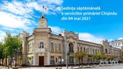 Ședința săptămânală a serviciilor primăriei Chișinău din 4 mai 2021