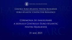 Inaugurarea Centrului Euro-Atlantic pentru Reziliență