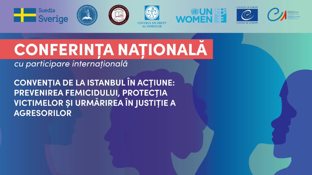 Conferința cu participare internațională „Convenția de la Istanbul în acțiune: prevenirea femicidului, protecția victimelor și urmărirea în justiție a agresorilor”