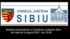 Ședința extraordinară a Consiliului Județean Sibiu din 09 august 2021