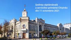 Ședința săptămânală a serviciilor primăriei Chișinău din 11 octombrie 2021