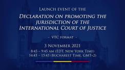 Evenimentul de lansare a Declarației pentru promovarea jurisdicției Curții Internaționale de Justiție